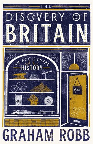 Discovery of Britain, The: An Accidental History