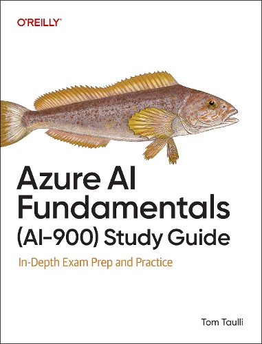 Azure AI Fundamentals (AI-900) Study Guide: In-Depth Exam Prep and Practice (PDF eBook)