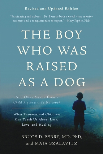  Boy Who Was Raised as a Dog, 3rd Edition, The: And Other Stories from a Child...