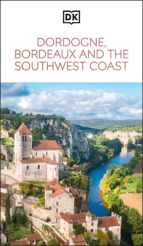  DK Dordogne, Bordeaux and the Southwest Coast: Must-See Sights. Culture & History. Detailed Maps & Tours....