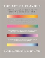Art of Flavour, The: Practices and Principles for Creating Delicious Food