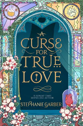 A Curse for True Love: The third book in the beloved fairytale sensation the Once Upon a Broken Heart series from the global No. 1 bestselling author of Caraval (ePub eBook)